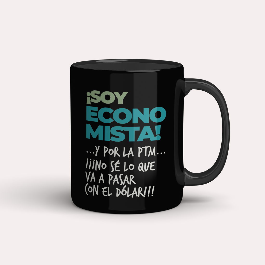 Taza ¡Soy economista! ...y no sé lo que va a pasar con el dólar!
