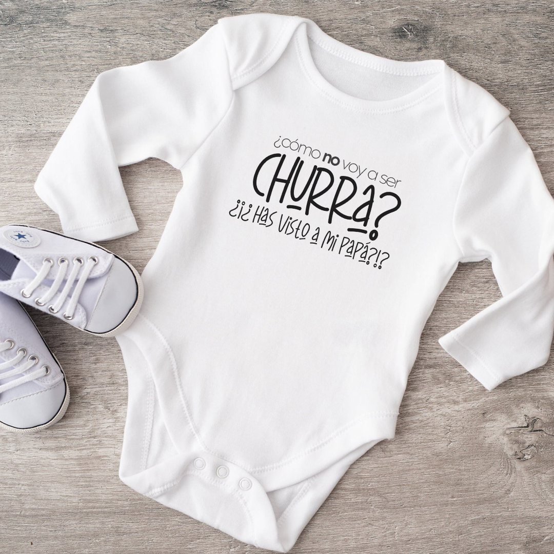 Body para Bebé ¿Cómo no voy a ser churr@? ¿Has visto a mi papá?