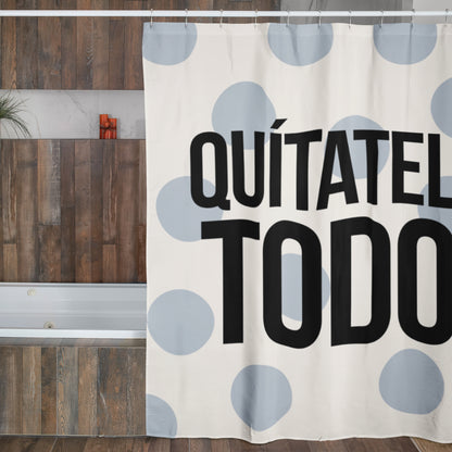 Cortina de Baño: Quítatelo todo!