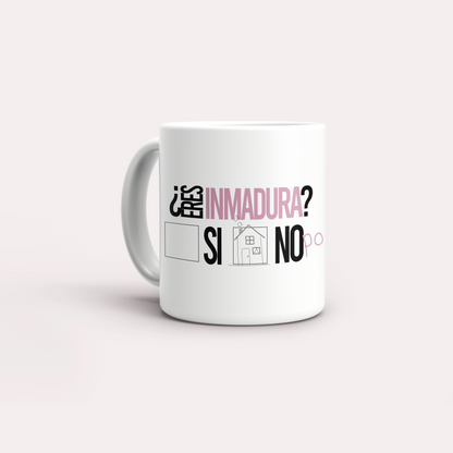 Taza ¿Eres Inmadura?