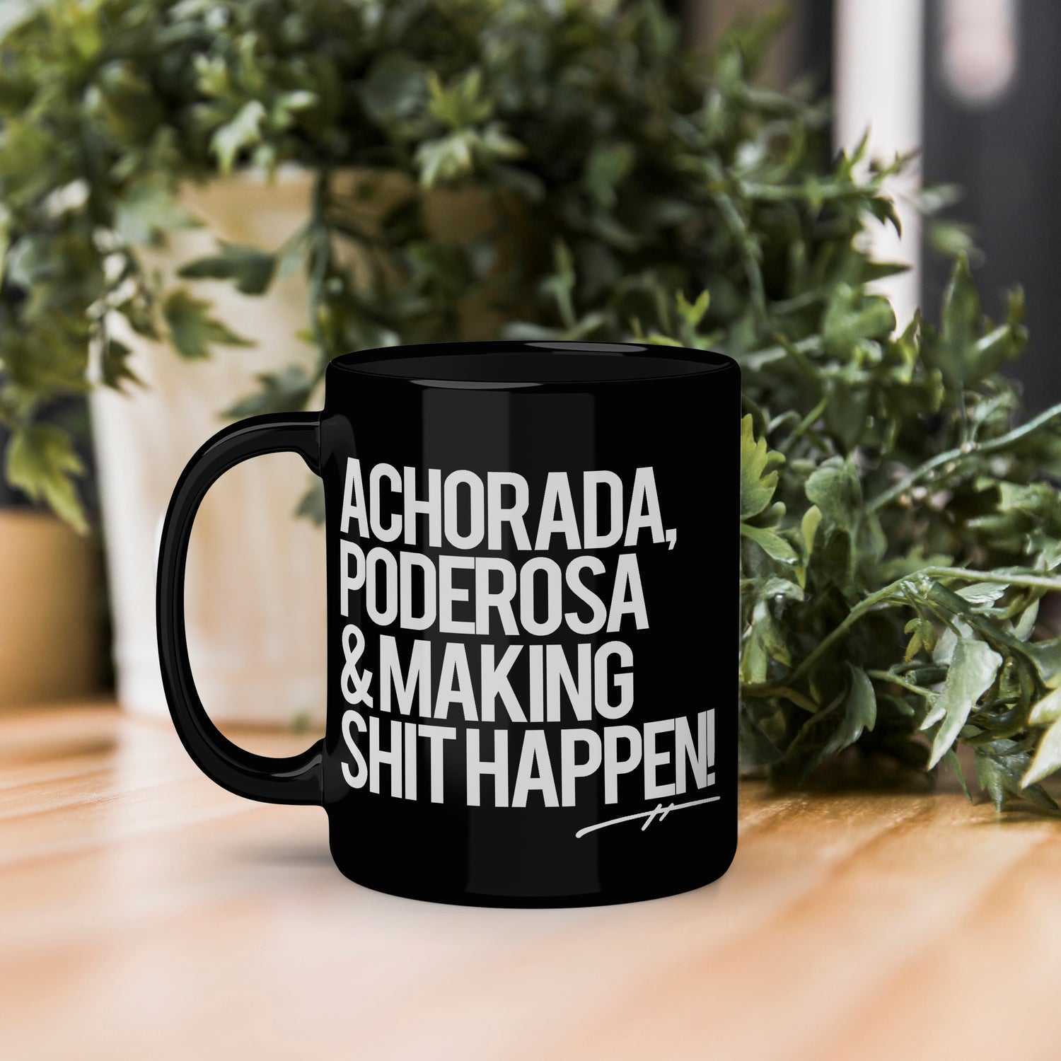 Taza Empoderadora | Taza Achorada, poderosa &amp; making shit happen!