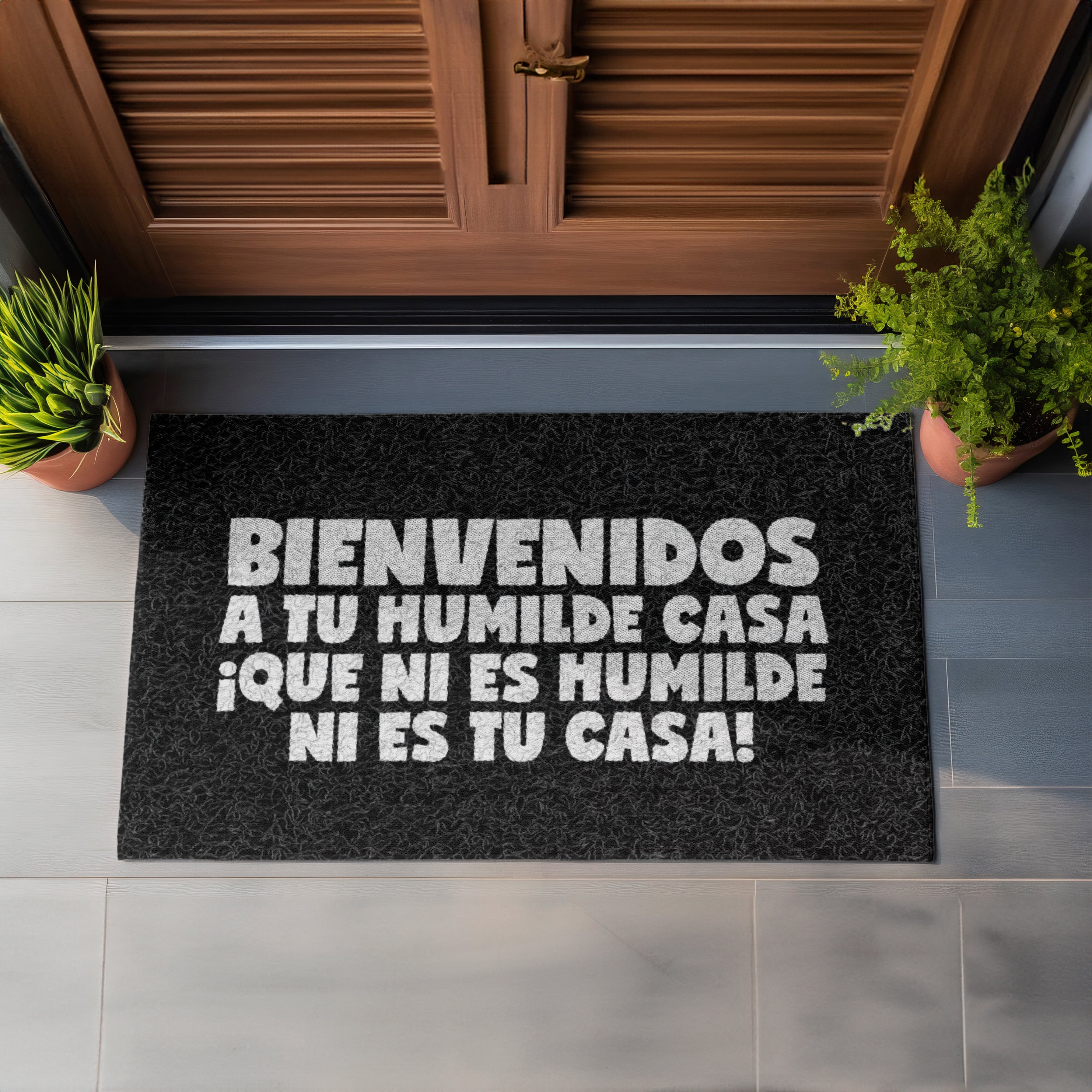 Felpudo Bienvenidos a tu humilde casa ¡que ni es humilde, ni es tu casa!