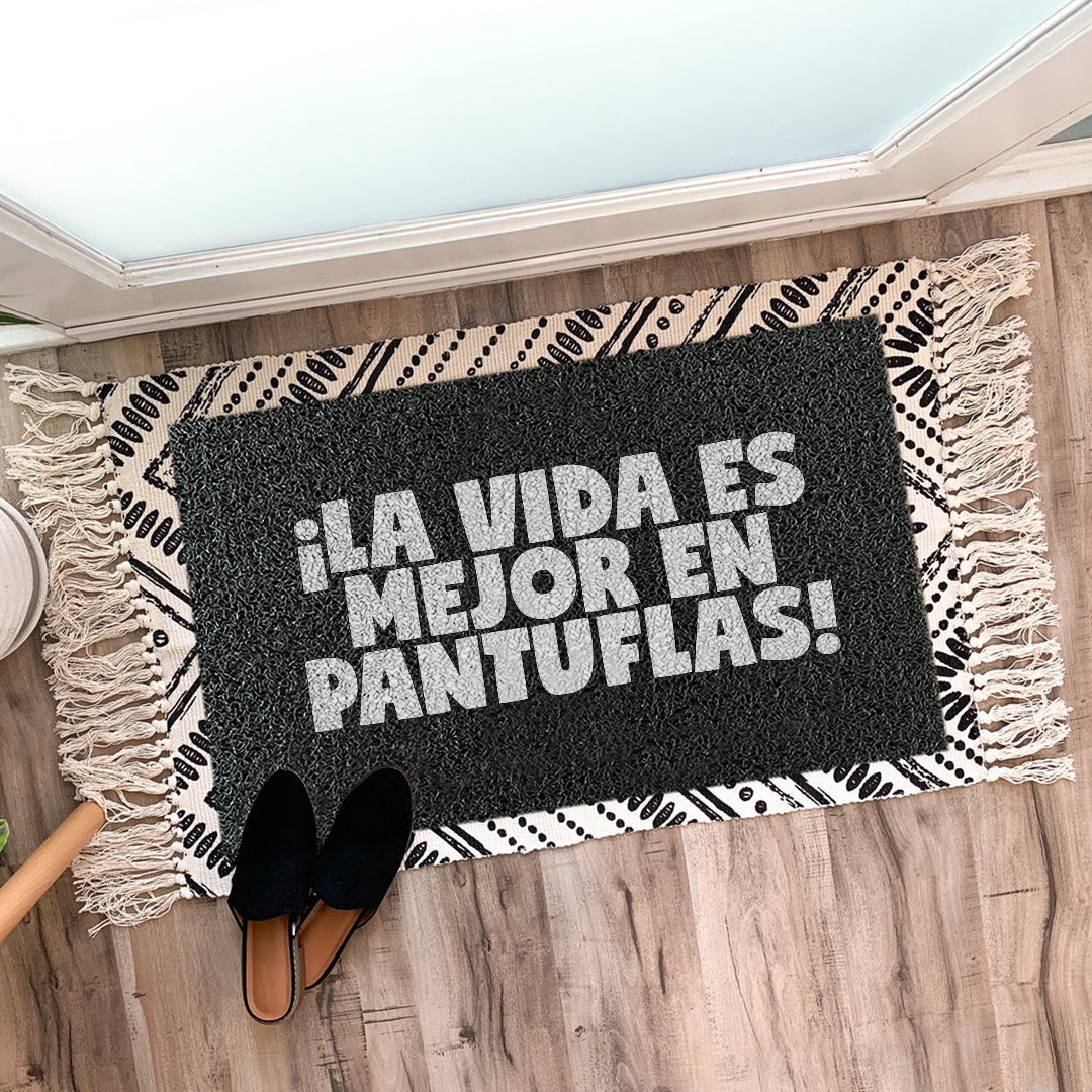 Felpudo ¡La vida es mejor en Pantuflas!