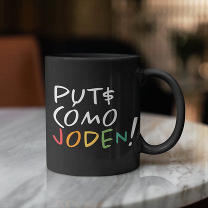 Taza Put$ Cómo Joden!