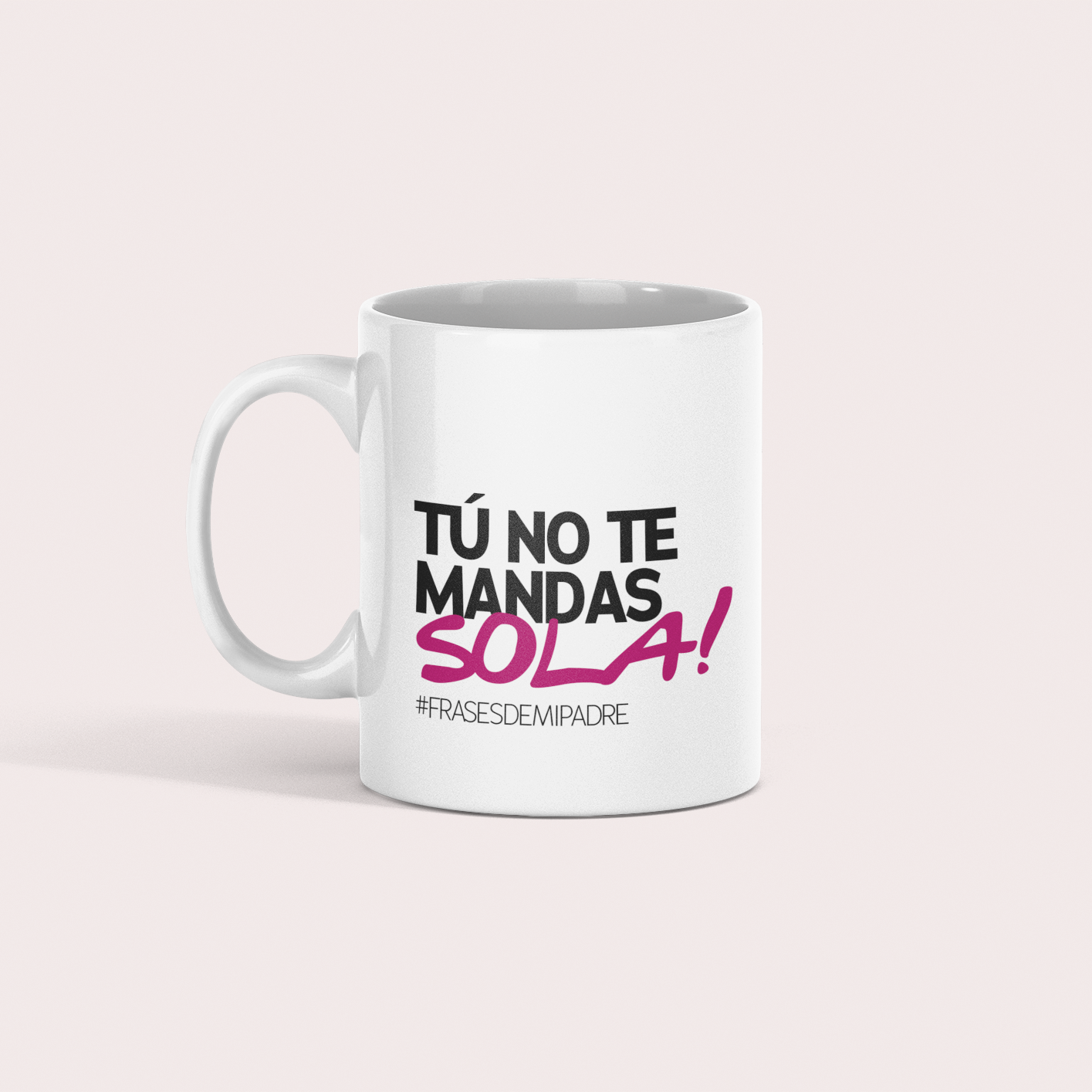 Taza ¡Tú no te mandas sola!