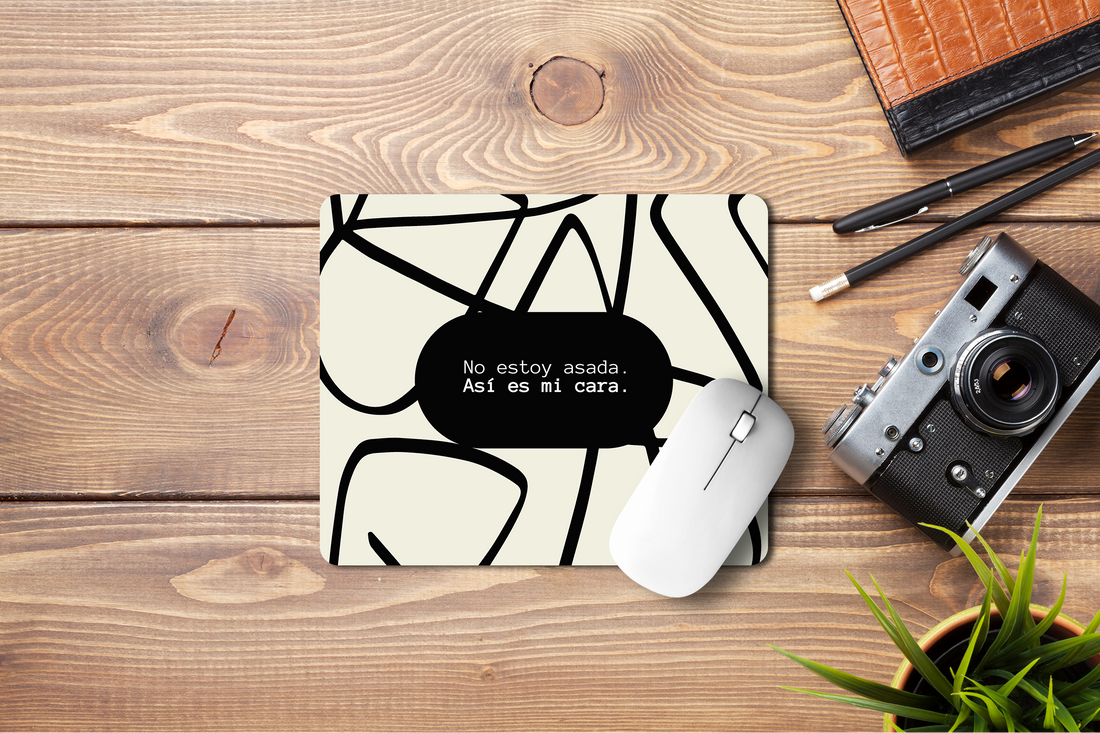 Mousepad No estoy asada. Así es mi cara.