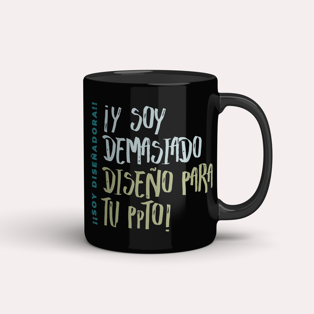 Taza Diseñadora ¡Soy demasiado diseño para tu ppto!