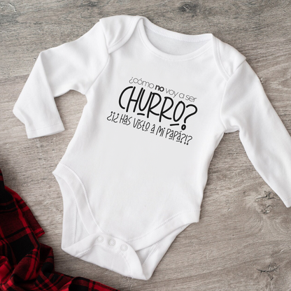 Body para Bebé ¿Cómo no voy a ser churr@? ¿Has visto a mi papá?
