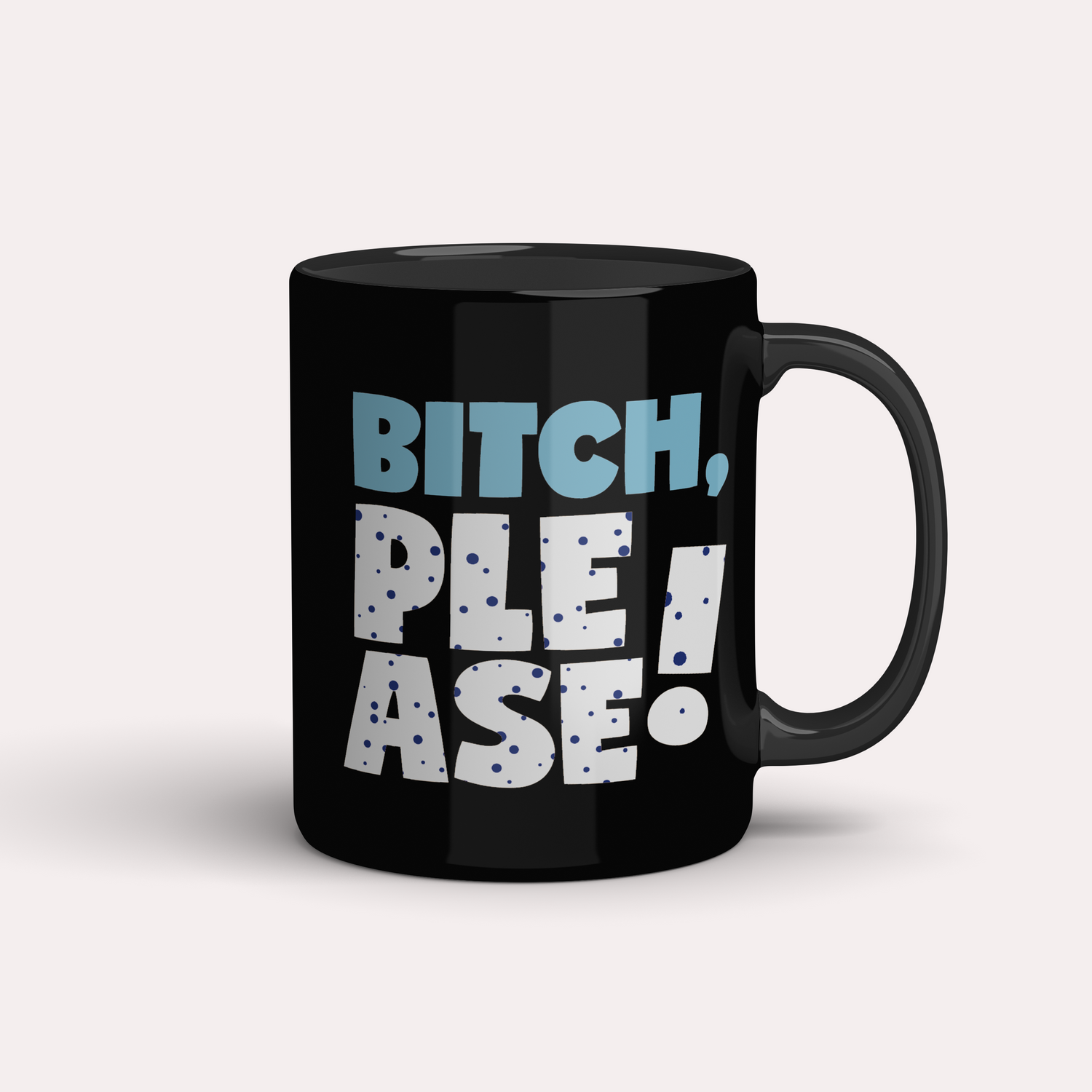 Taza ¡Bitch, please!