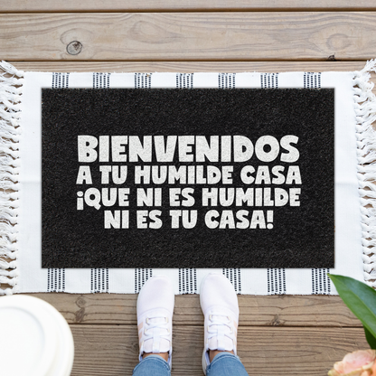 Felpudo Bienvenidos a tu humilde casa ¡que ni es humilde, ni es tu casa!