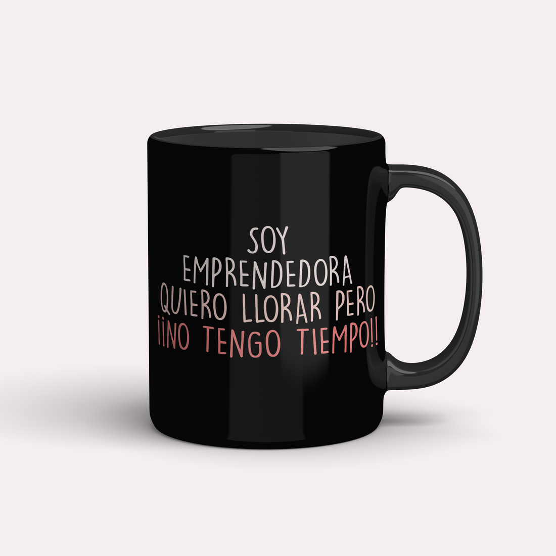 Taza Emprendedora Quiero llorar pero no tengo tiempo