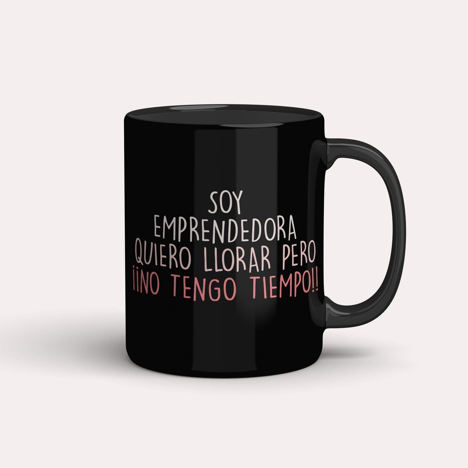 Taza Emprendedora Quiero llorar pero no tengo tiempo