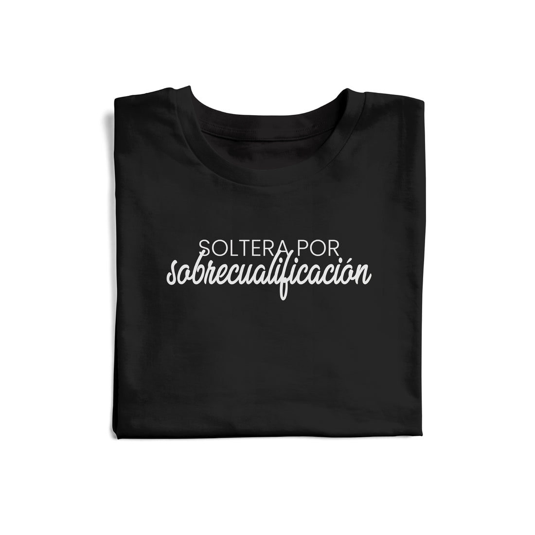Polo Mujer "Soltera por Sobrecualificación"