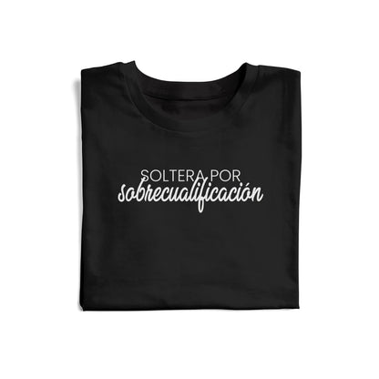Polo Mujer "Soltera por Sobrecualificación"