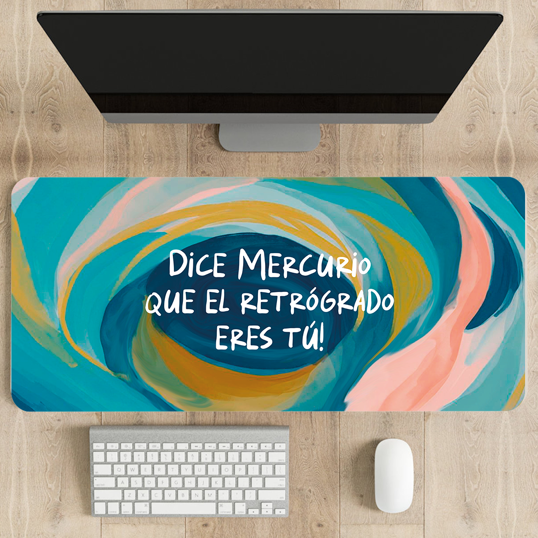 Mousepad ExtraLarge Dice Mercurio que el retrógrado eres tú!