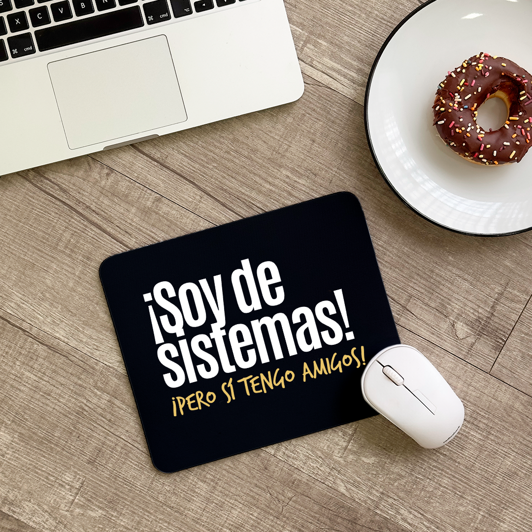 Mousepad ¡Soy de sistemas! ¡pero sí tengo amigos!!