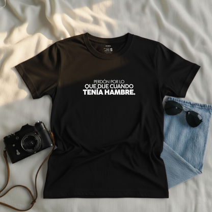 Polo Mujer Perdón por lo que dije cuando tenía hambre