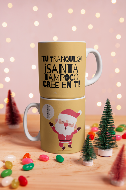 Taza Navideña - ¡Santa tampoco cree en ti!