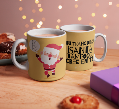 Taza Navideña - ¡Santa tampoco cree en ti!