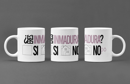 Taza ¿Eres Inmadura?