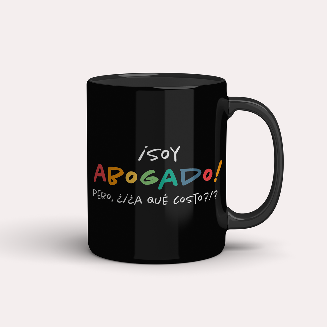 Taza ¡Soy Abogado/a! Pero, ¿a qué costo?