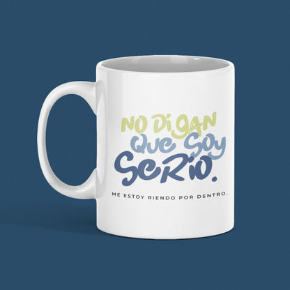 Taza No digan que soy serio. Me estoy riendo por dentro.