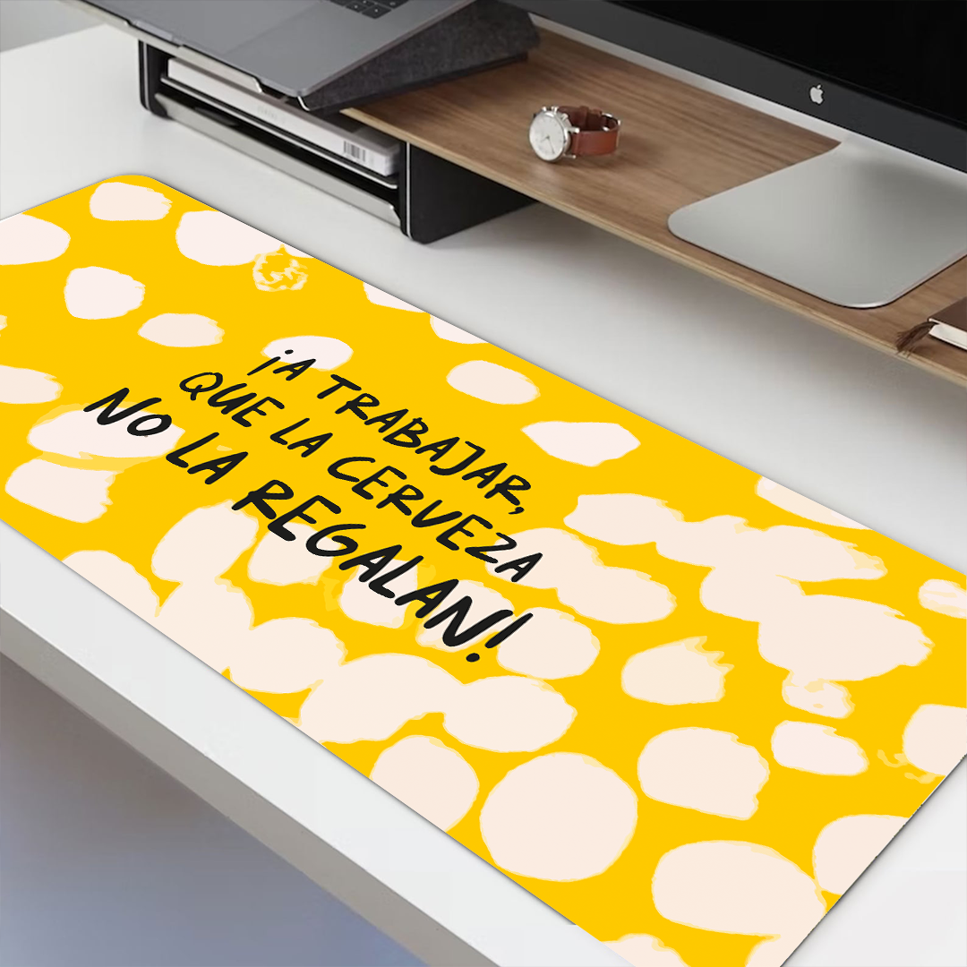 Mousepad ExtraLarge ¡A trabajar que la cerveza no la regalan!