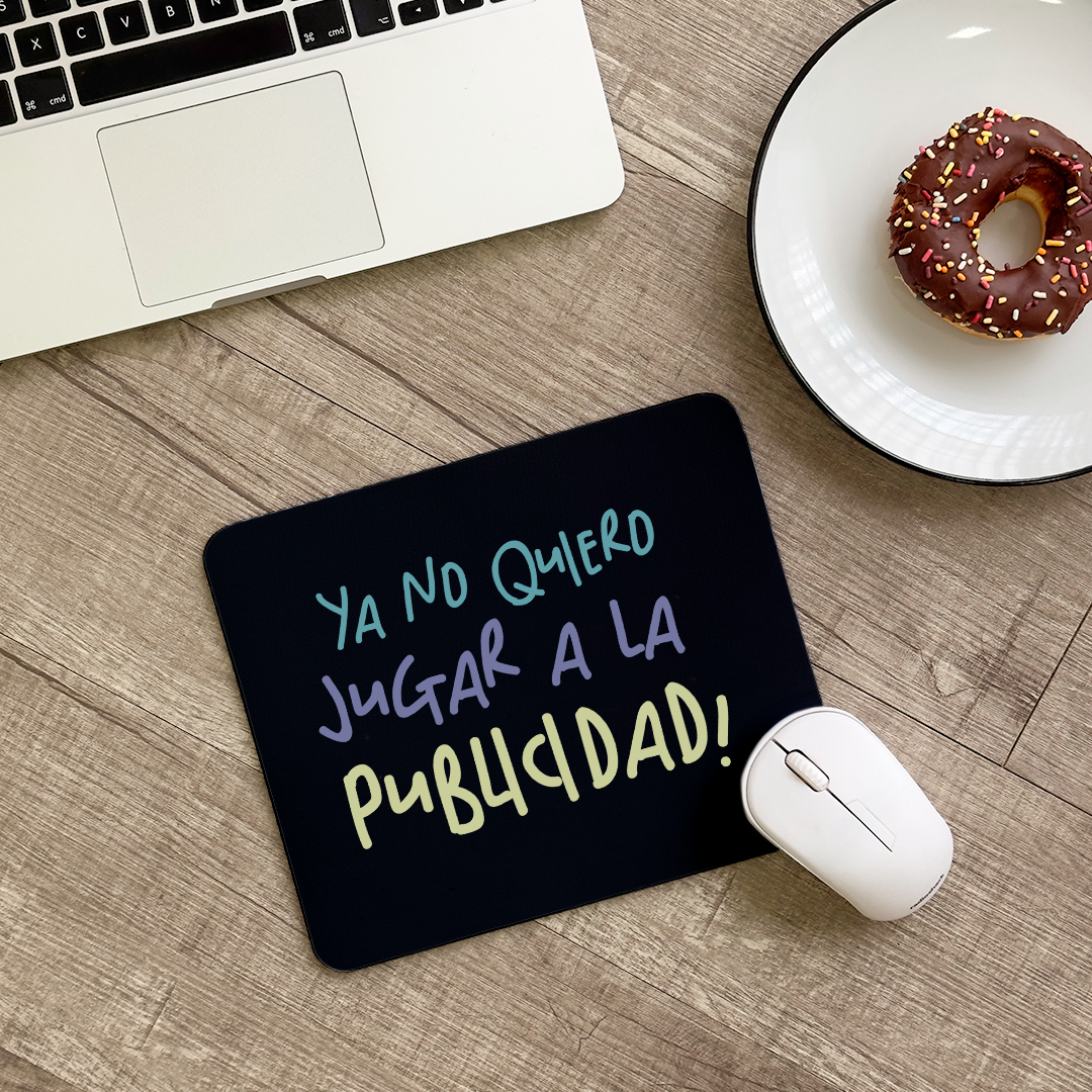 Mousepad ¡Ya no quiero jugar a la publicidad!