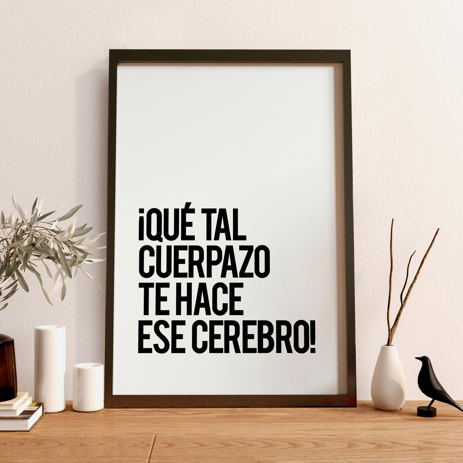 Cuadro Qué tal cuerpazo te hace ese cerebro!