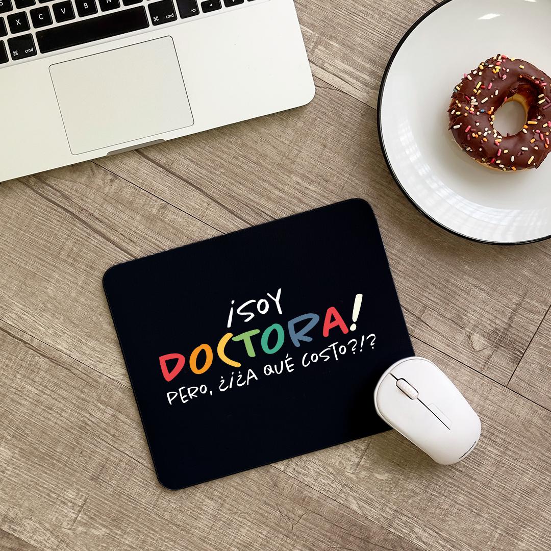 Mousepad ¡Soy doctora! pero ¿a qué costo?