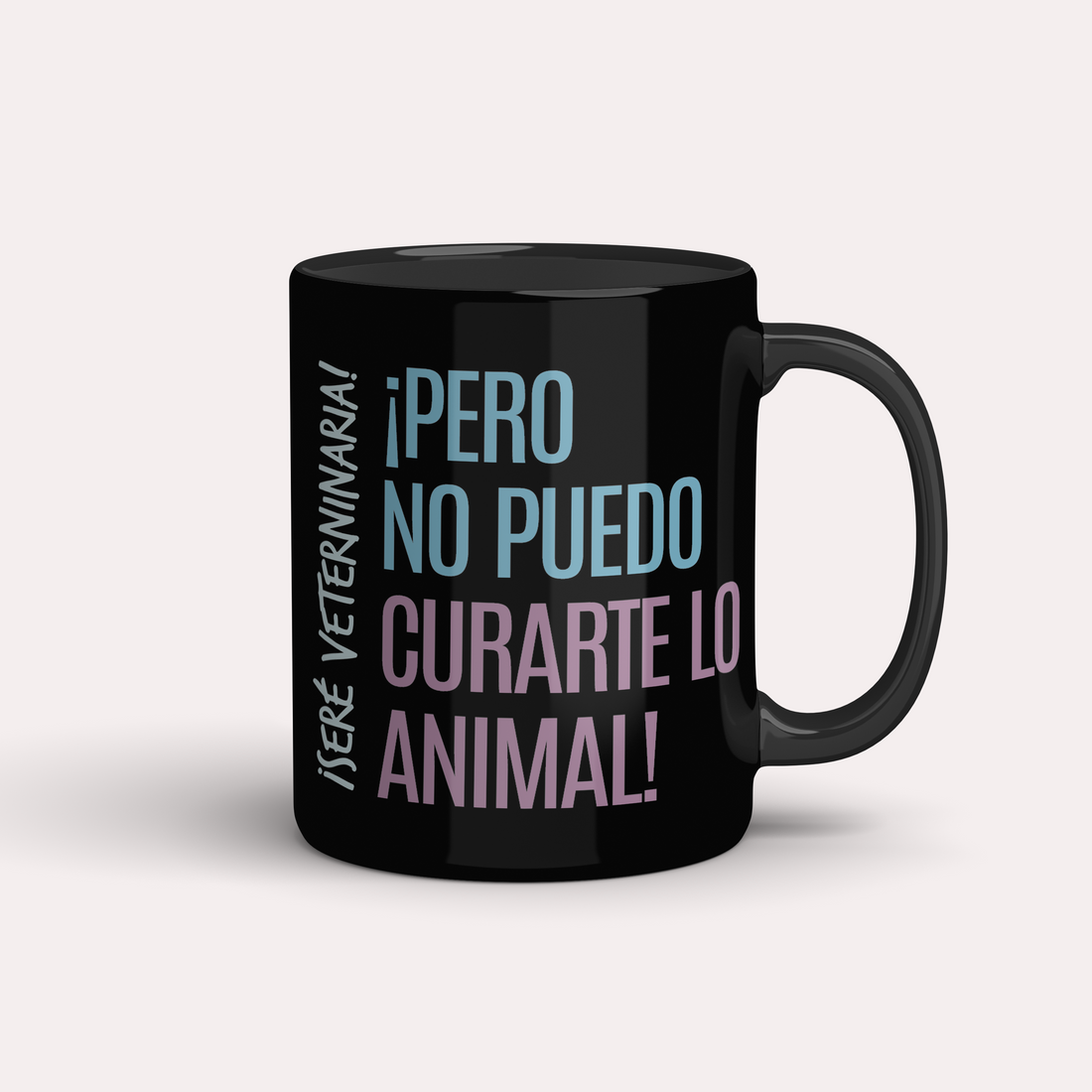 Taza ¡Soy veterinaria/o! ¡pero no puedo curarte lo animal!