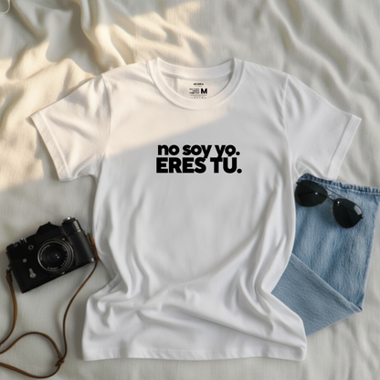Polo Mujer No soy yo, eres tú.