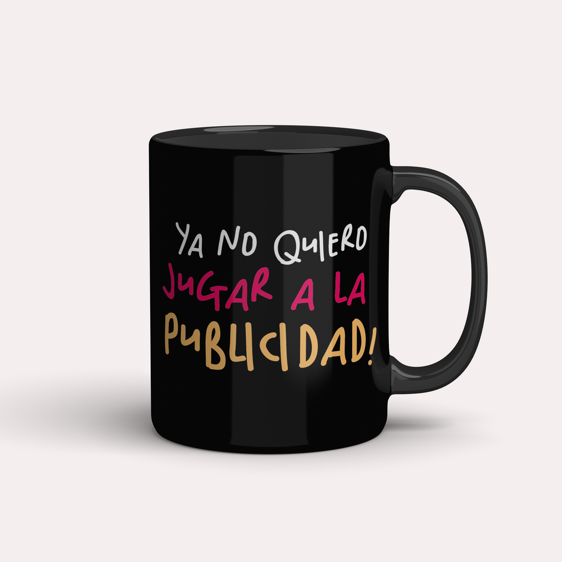 Taza ¡Ya no quiero jugar a la publicidad!