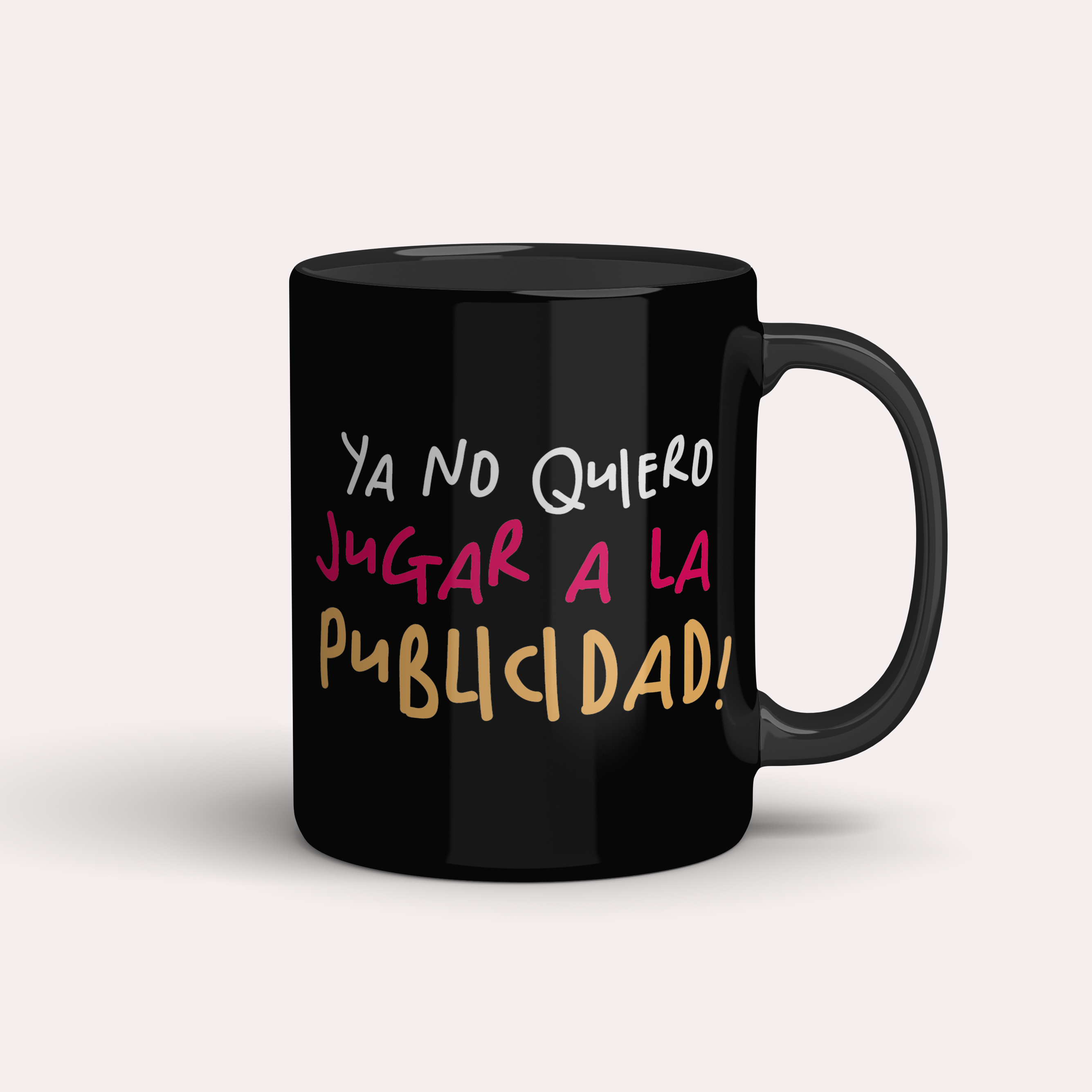 Taza ¡Ya no quiero jugar a la publicidad!